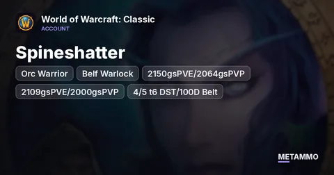 Spineshatter - Orc Warrior ■ Belf Warlock ■ 70 ■ 2150gsPVE/2064gsPVP ■ 2109gsPVE/2000gsPVP ■ 4/5 t6 DST/100D Belt ■ 4/5 t6