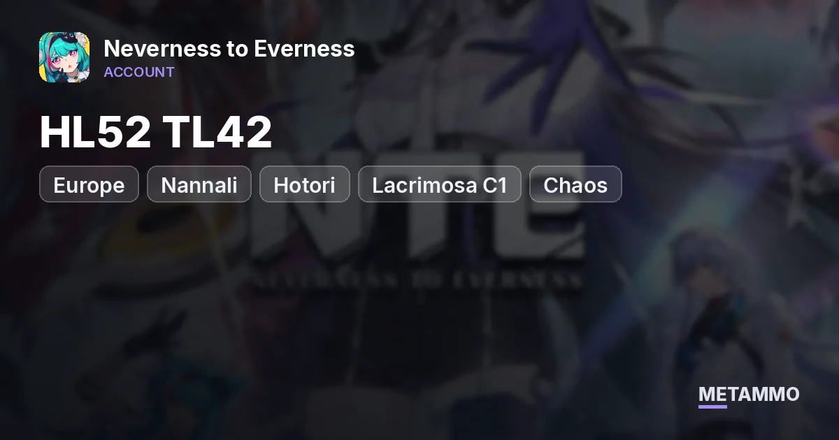 Europe HL52 TL42 | Nannali + Hotori + Lacrimosa C1 + Chaos + Shinku | 3 Signatures | Porsche | 100% Map - Neverness to Everness account summary
