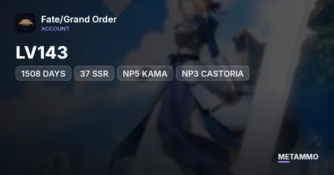 LV143 | 1508 DAYS | 37 SSR | NP5 KAMA | NP3 CASTORIA