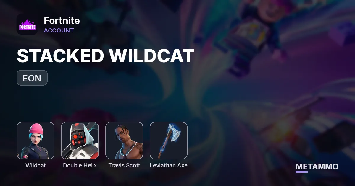 STACKED WILDCAT + EON + DOUBLE HELIX + TRAVIS + LEVI AXE - Fortnite account summary