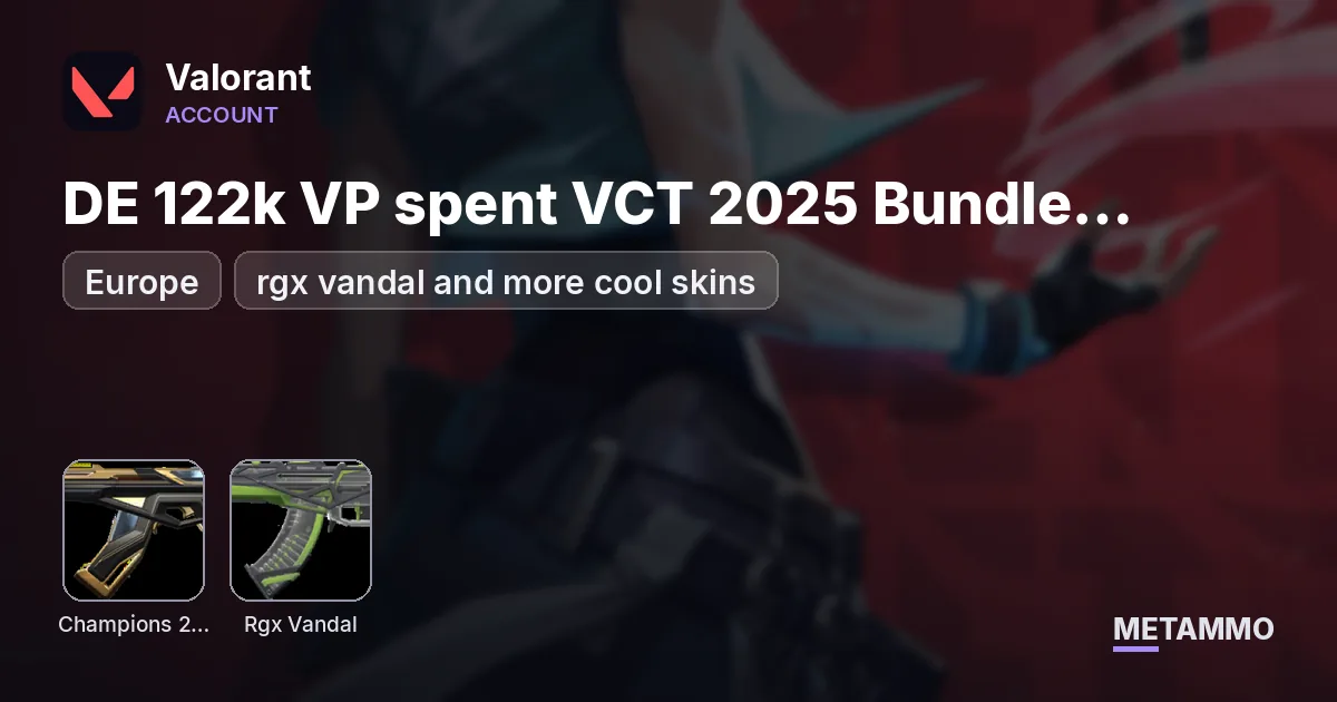 EU/DE 122k VP spent VCT 2025 Bundle Champions 2025 Bundle 6x immortal buddy chaos, rgx vandal and more cool skins - Valorant account summary