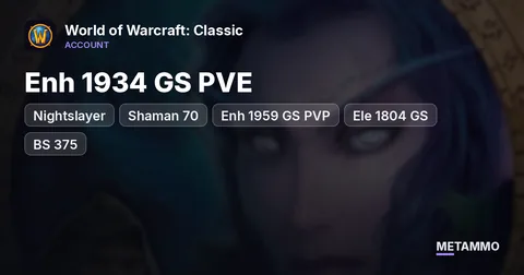 Nightslayer - Shaman 70 ■ Enh 1934 GS PVE ■ Enh 1959 GS PVP ■ Ele 1804 GS ■ BS 375
