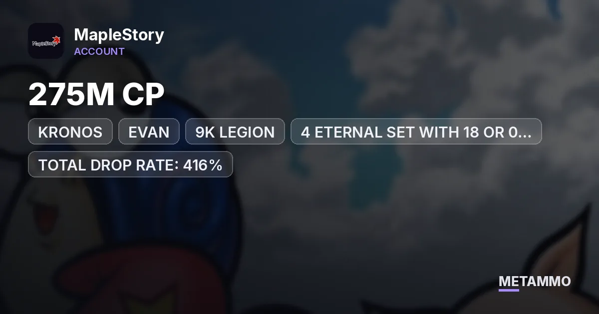 KRONOS | EVAN | 275M CP | 9K LEGION | 4 ETERNAL SET WITH 18 OR 0 STARS | TOTAL DROP RATE: 416% - MapleStory account summary