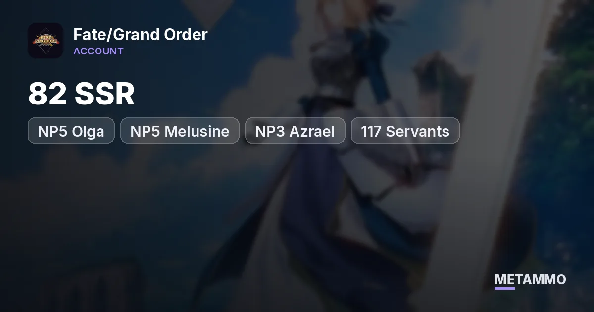82 SSR | NP5 Olga + NP5 Melusine + NP3 Azrael | 117 Servants - Fate/Grand Order account summary