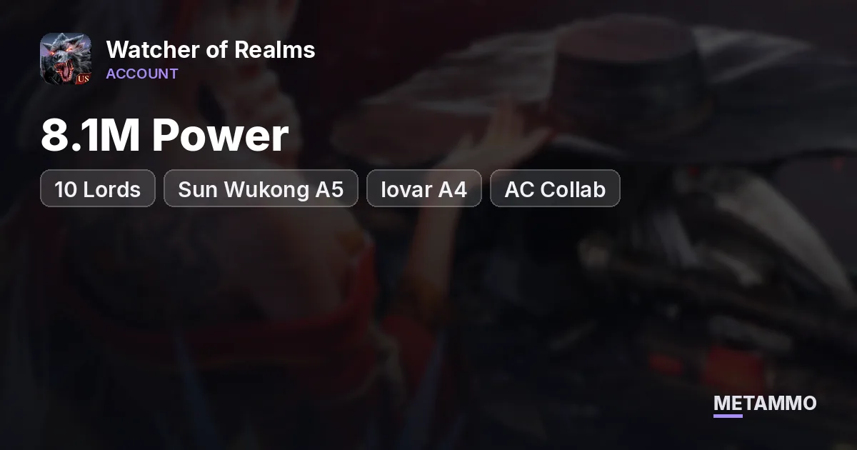 8.1M Power | 10 Lords | Sun Wukong A5, Iovar A4 | AC Collab - Watcher of Realms account summary