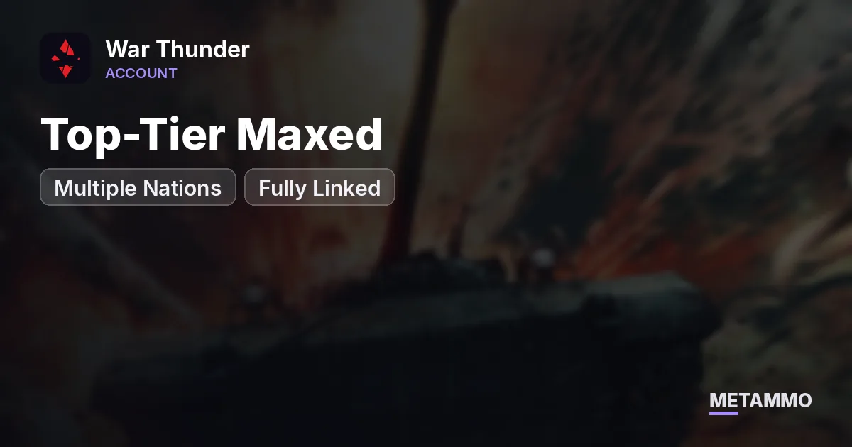 Top-Tier Maxed | Multiple Nations | Fully Linked - War Thunder account summary