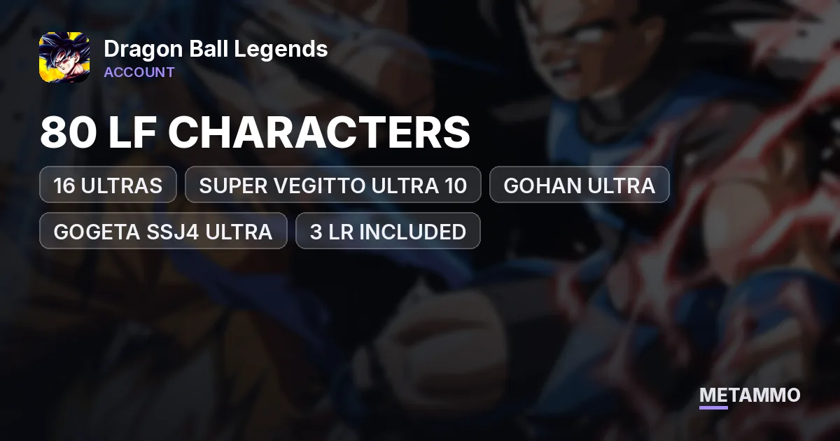 80 LF CHARACTERS | 16 ULTRAS | SUPER VEGITTO ULTRA 10* | GOHAN ULTRA | GOGETA SSJ4 ULTRA | 3 LR INCLUDED | BROLY - Dragon Ball Legends account summary
