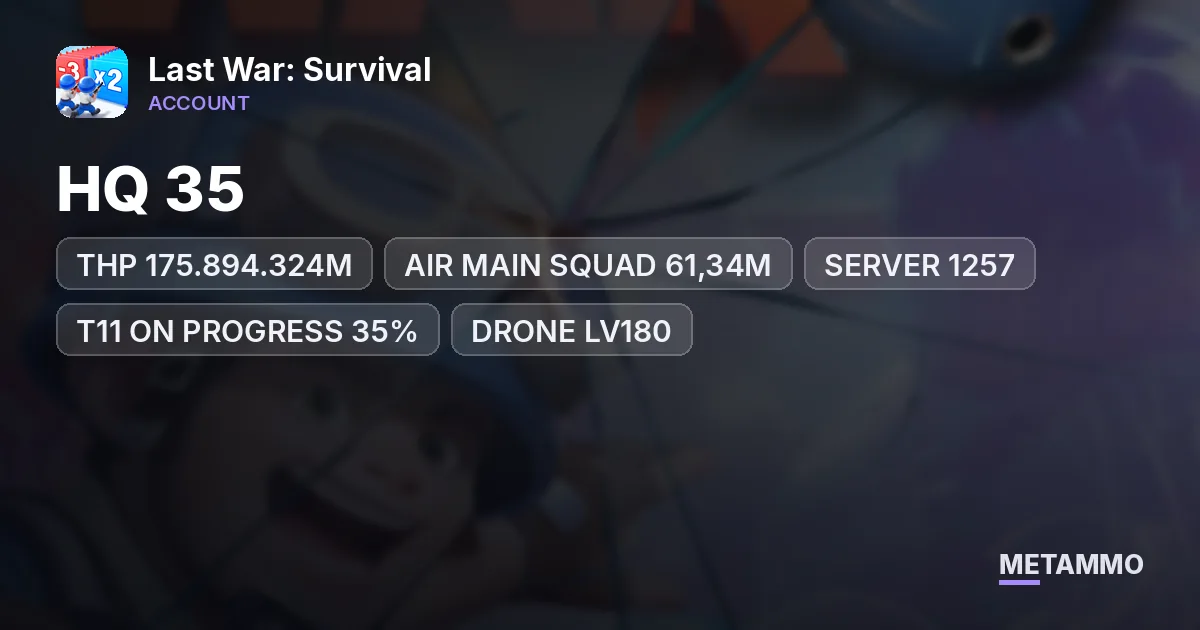 HQ 35 | THP 175.894.324M | AIR MAIN SQUAD 61,34M | SERVER 1257 | T11 ON PROGRESS 35% | DRONE LV180 | GORILLA LV50 - Last War: Survival account summary