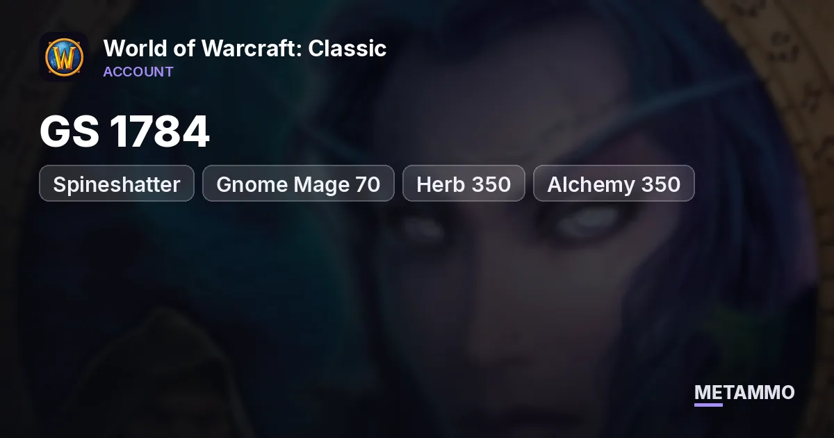 Spineshatter - Gnome Mage 70 ■ GS 1784 ■ Herb 350+ ■ Alchemy 350+ - World of Warcraft: Classic account summary