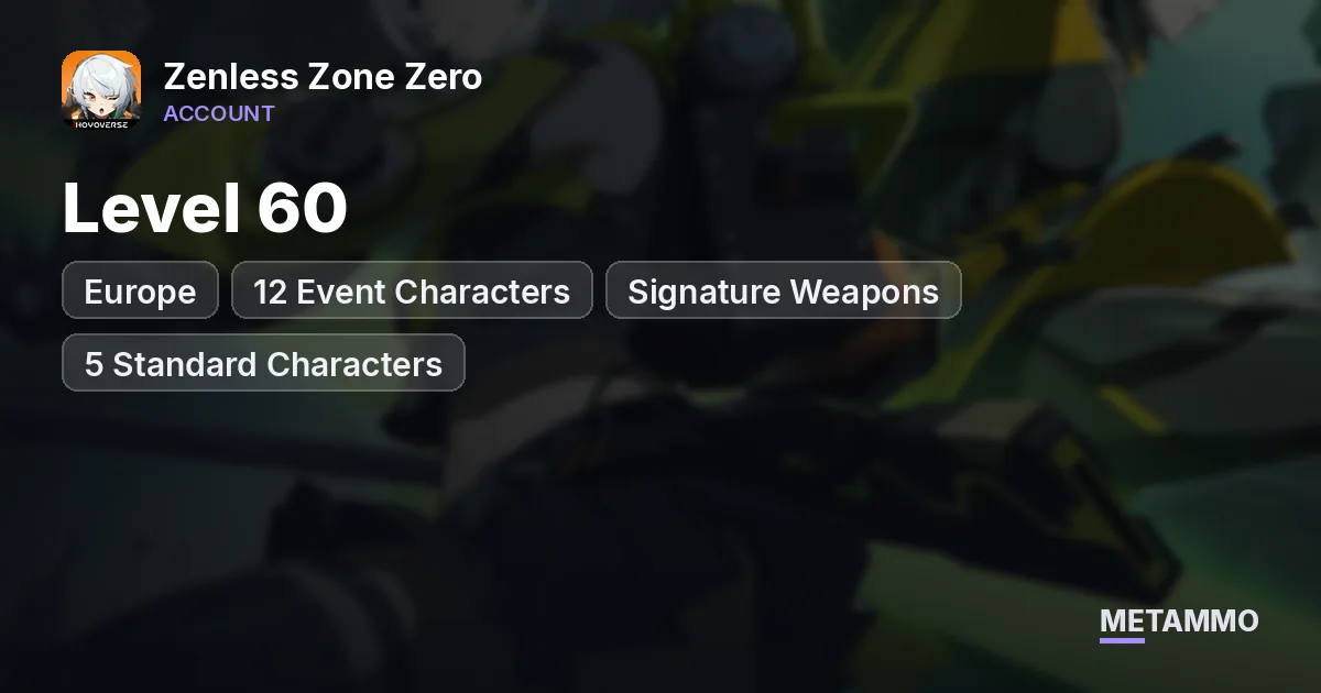 Level 60 | 12 Event Characters + Signature Weapons | 5 Standard Characters | EU PC - Zenless Zone Zero account summary