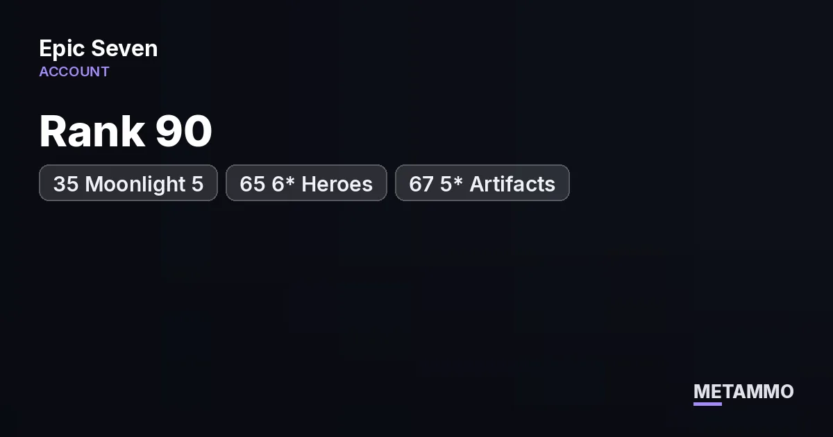 Rank 90 | 35 Moonlight 5* | 65 6* Heroes | 67 5* Artifacts - Epic Seven account summary