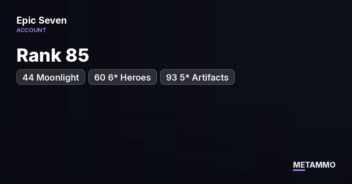 Rank 85 | 44 Moonlight | 60 6* Heroes | 93 5* Artifacts - Epic Seven account summary