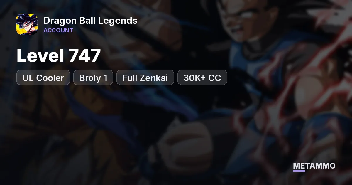Level 747 | UL Cooler + Broly 1+ | Full Zenkai | 30K+ CC - Dragon Ball Legends account summary