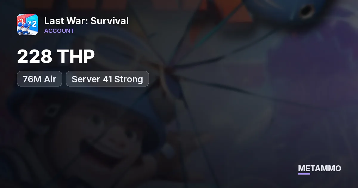76M Air | 228 THP | Server 41 Strong - Last War: Survival account summary