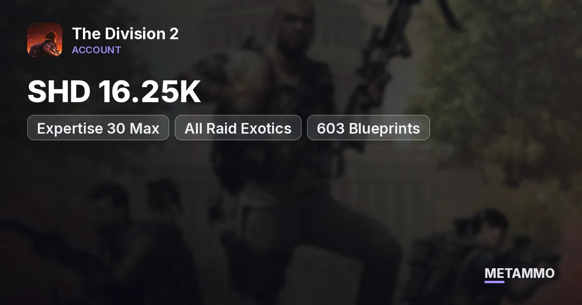 SHD 16.25K | Expertise 30 Max | All Raid Exotics | 603 Blueprints - The Division 2 account summary