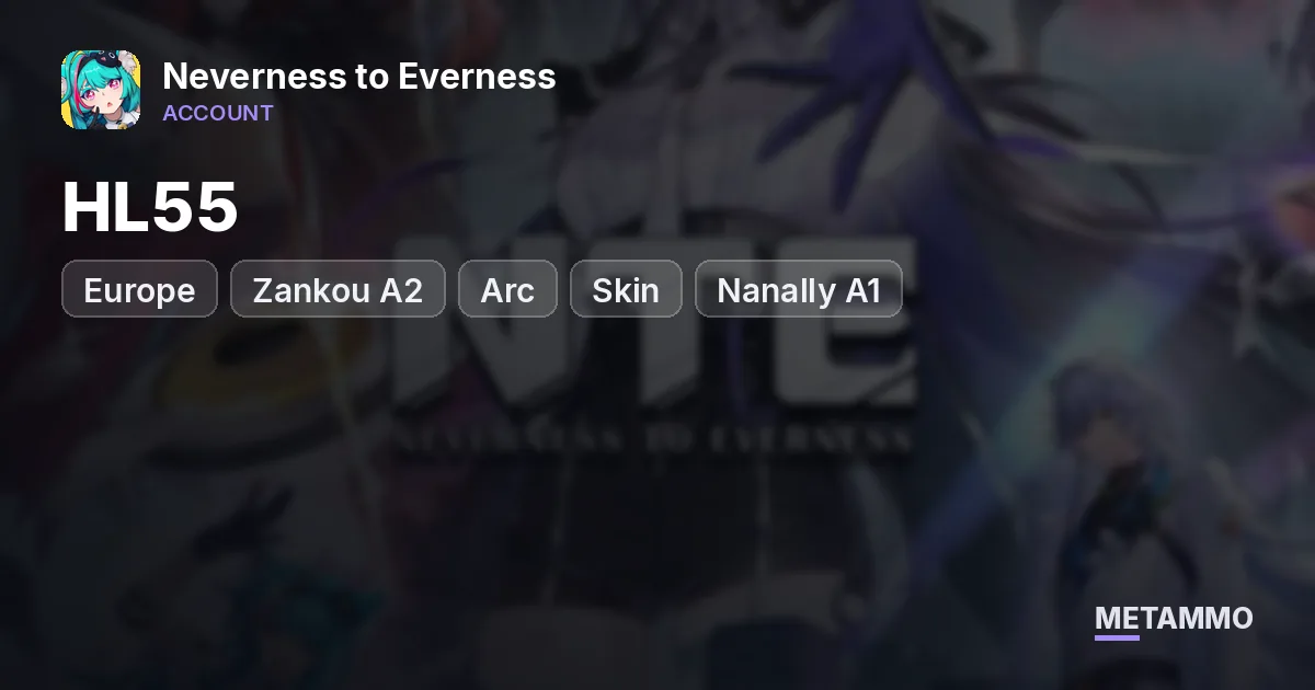 Europe HL55 | Zankou A2 + Arc + Skin | Nanally A1 + 2 Skins | Lacrimosa A2 + Arc | Hotori A1 | Porsche - Neverness to Everness account summary