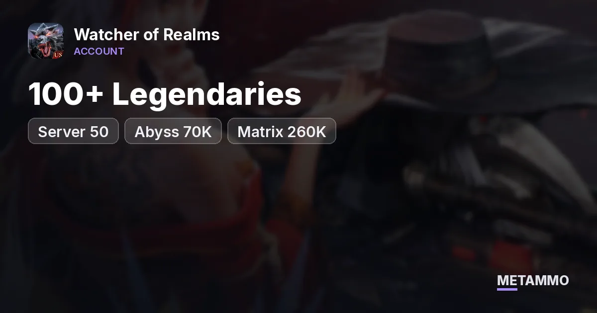 Server 50 | 100+ Legendaries | Abyss 70K+ | Matrix 260K+ - Watcher of Realms account summary