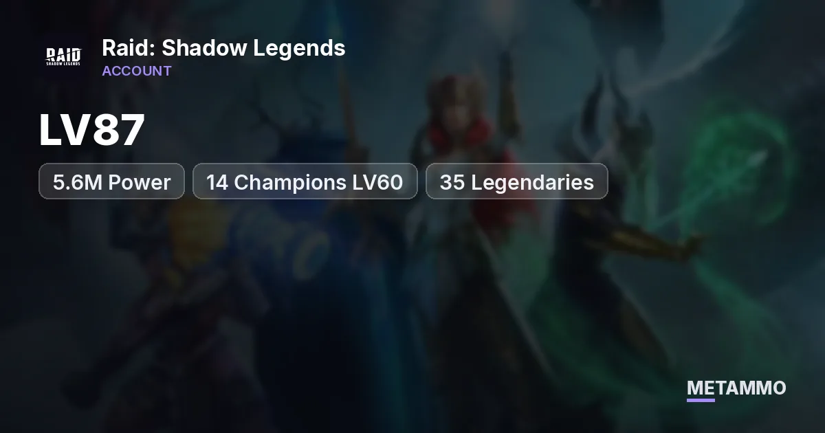 LV87 | 5.6M Power | 14 Champions LV60 | 35 Legendaries - Raid: Shadow Legends account summary