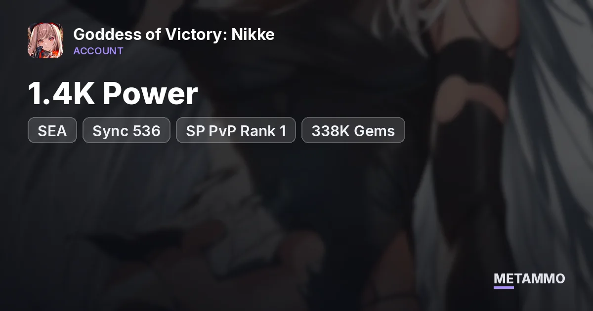 1.4K Power | Sync 536 | SP PvP Rank 1 | 338K Gems | SEA - Goddess of Victory: Nikke account summary