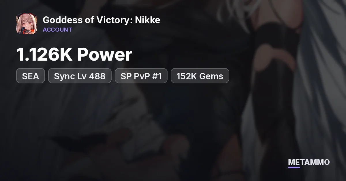1.126K Power | Sync Lv 488 | SP PvP #1 | 152K Gems | SEA - Goddess of Victory: Nikke account summary