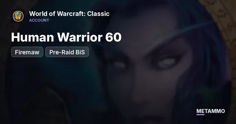 Firemaw - Human Warrior 60 ■ Pre-Raid BiS+