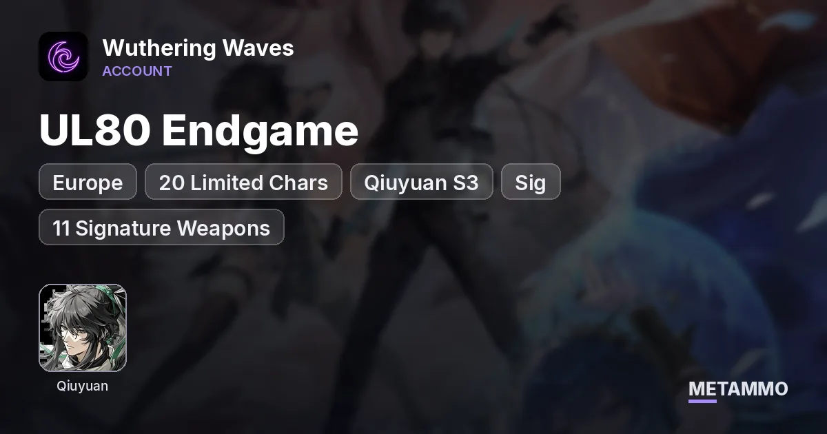 EU UL80 Endgame | 20 Limited Chars | Qiuyuan S3 + Sig | 11 Signature Weapons | All 4★ S6 - Wuthering Waves account summary