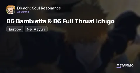 EU B6 Bambietta & B6 Full Thrust Ichigo | Nel Mayuri