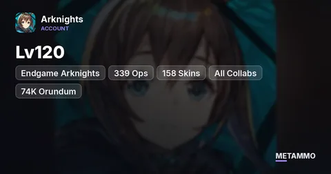 Endgame Arknights | Lv120, 339 Ops, 158 Skins | All Collabs | 74K Orundum | AS Frame