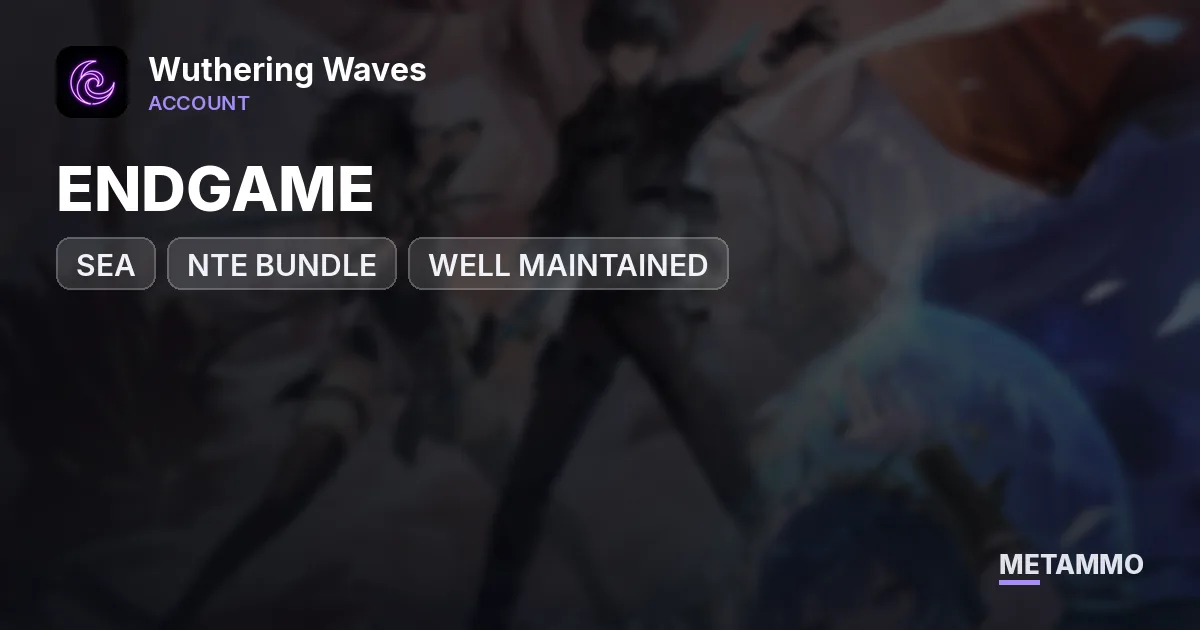 SEA ENDGAME | NTE BUNDLE | WELL MAINTAINED - Wuthering Waves account summary