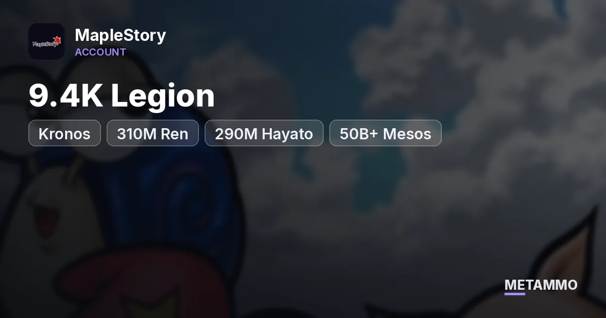Kronos | 310M Ren + 290M Hayato | 9.4K Legion | 50B+ Mesos - MapleStory account summary