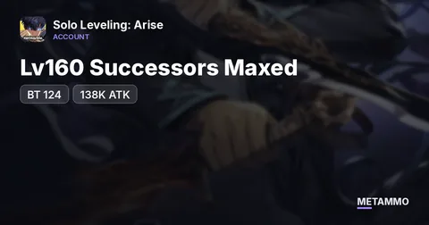 Lv160 Successors Maxed | BT 124 | 138K ATK