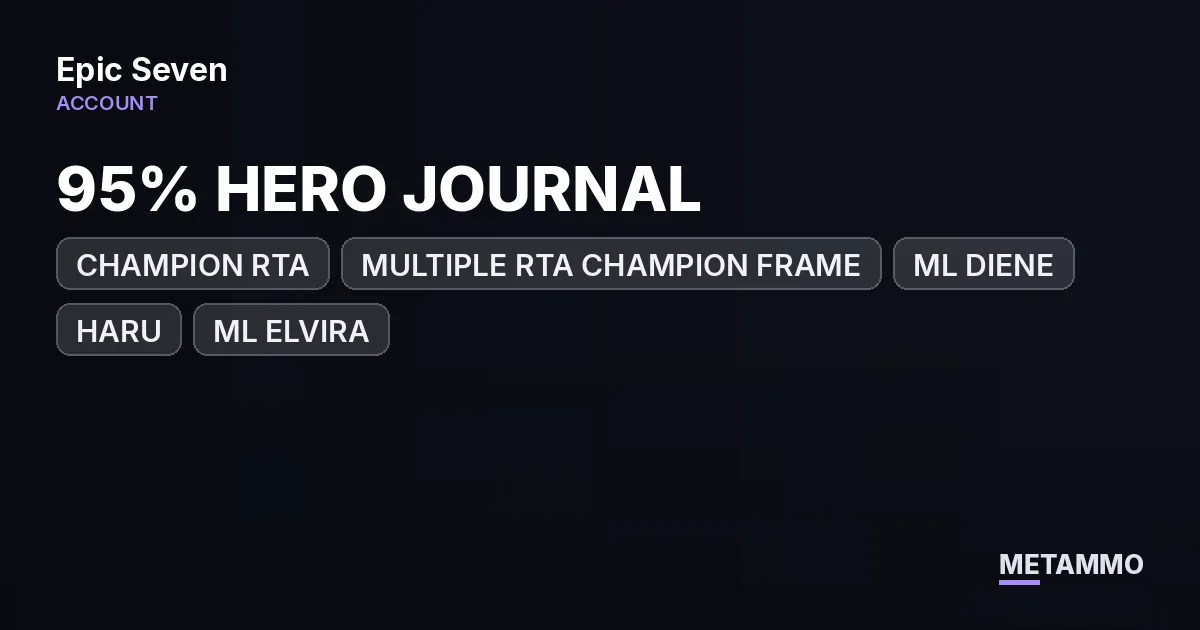 CHAMPION RTA | 95% HERO JOURNAL | MULTIPLE RTA CHAMPION FRAME | ML DIENE | HARU | ML ELVIRA | AUBE - Epic Seven account summary