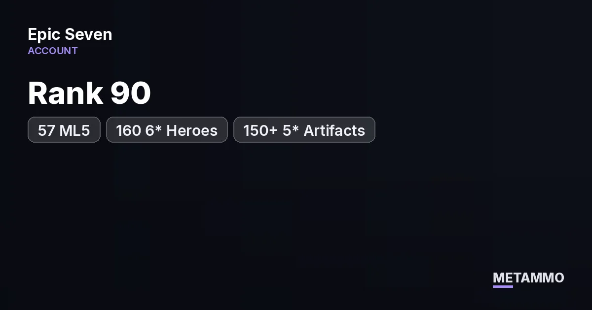 Rank 90 | 57 ML5* | 160 6* Heroes | 150+ 5* Artifacts - Epic Seven account summary
