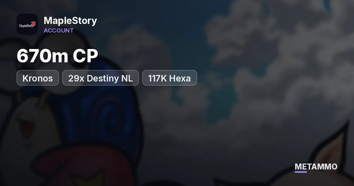 Kronos | 670m CP | 29x Destiny NL | 117K Hexa - MapleStory account summary