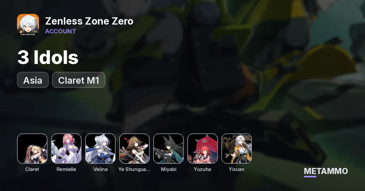 Asia | 3 Idols + Claret M1 | Remielle Velina Ye Shunguang Miyabi M1 Yuzuha Yixuan - Zenless Zone Zero account summary