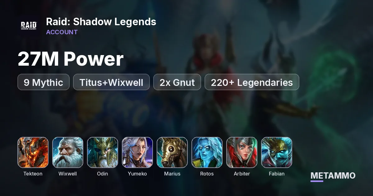 27M Power | 9 Mythic | TEKTEON, Titus+Wixwell, Odin, Yumeko, Marius, Rotos, Arbiter, 2x Gnut, Fabian | 220+ Legendaries - Raid: Shadow Legends account summary