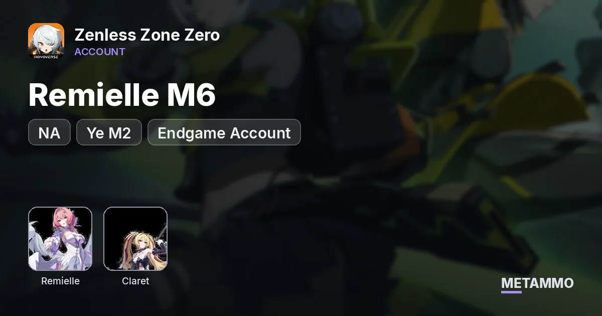 NA | Remielle M6 | Ye M2 | Claret | Endgame Account - Zenless Zone Zero account summary