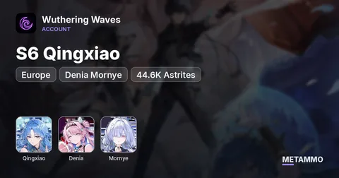 S6 Qingxiao | Denia Mornye | 44.6K Astrites | EU