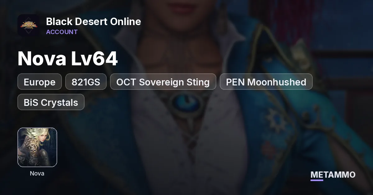 EU Nova Lv64 | 821GS | OCT Sovereign Sting | PEN Moonhushed | BiS Crystals - Black Desert Online account summary