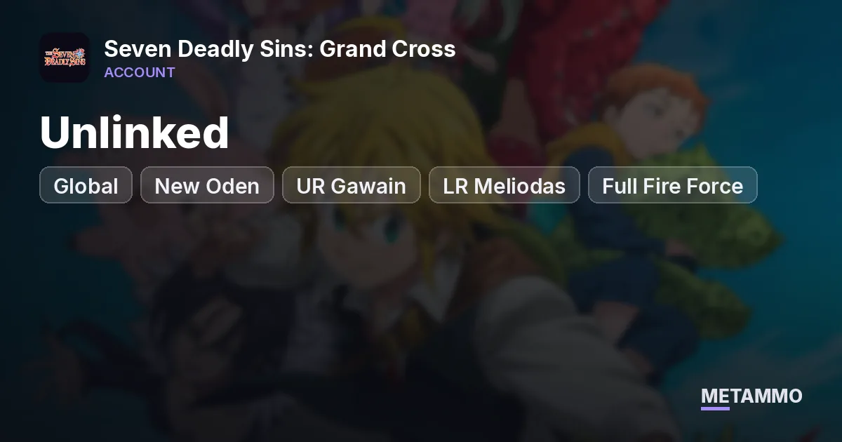 Global Unlinked | New Oden + UR Gawain + LR Meliodas | Full Fire Force, Re:Zero & Gacha Collabs - Seven Deadly Sins: Grand Cross account summary