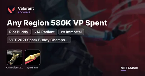 Any Region 580K VP Spent – Riot Buddy, x14 Radiant, x8 Immortal, VCT 2021 Spark Buddy Champs 2021-2025, Ignite Fan