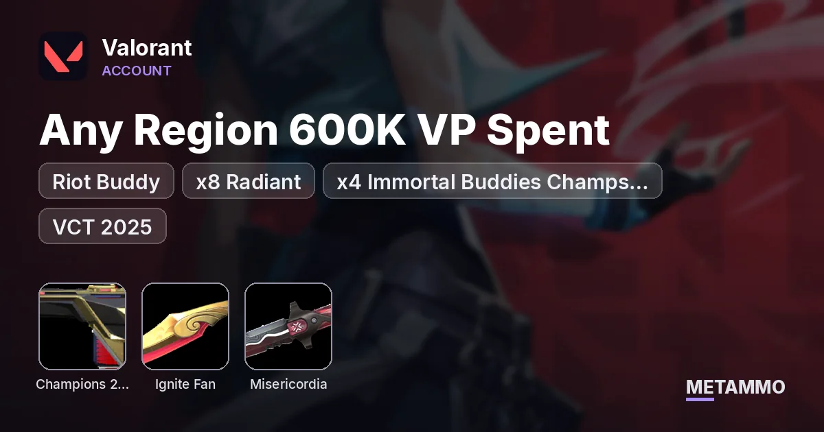 Any Region 600K VP Spent – Riot Buddy, x8 Radiant, x4 Immortal Buddies Champs 2022-2025, Ignite Fan, VCT Lock In, VCT 2025 - Valorant account summary