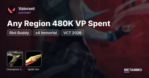 Any Region 480K VP Spent – Riot Buddy, x4 Immortal, VCT 2021 Spark Buddy Champs 2021-2025 except 2022, Ignite Fan, VCT 2026