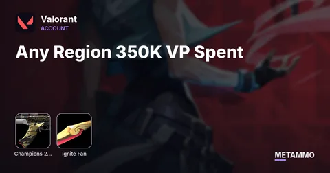 Any Region 350K VP Spent – VCT 2021 Spark Buddy Every single limited skin: Champs 2021-2025, Ignite Fan