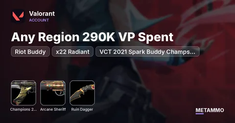 Any Region 290K VP Spent – Riot Buddy, x22 Radiant, VCT 2021 Spark Buddy Champs 2021-2024, Arcane Sheriff, Ruin Dagger