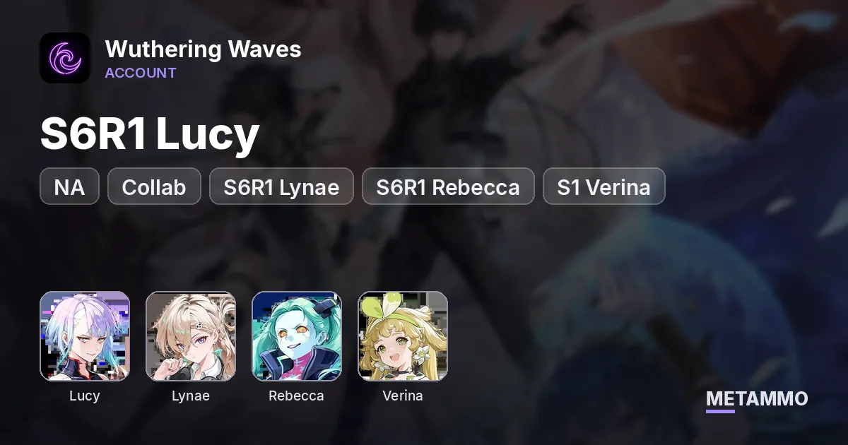 NA | S6R1 Lucy (Collab) | S6R1 Lynae | S6R1 Rebecca | S1 Verina - Wuthering Waves account summary
