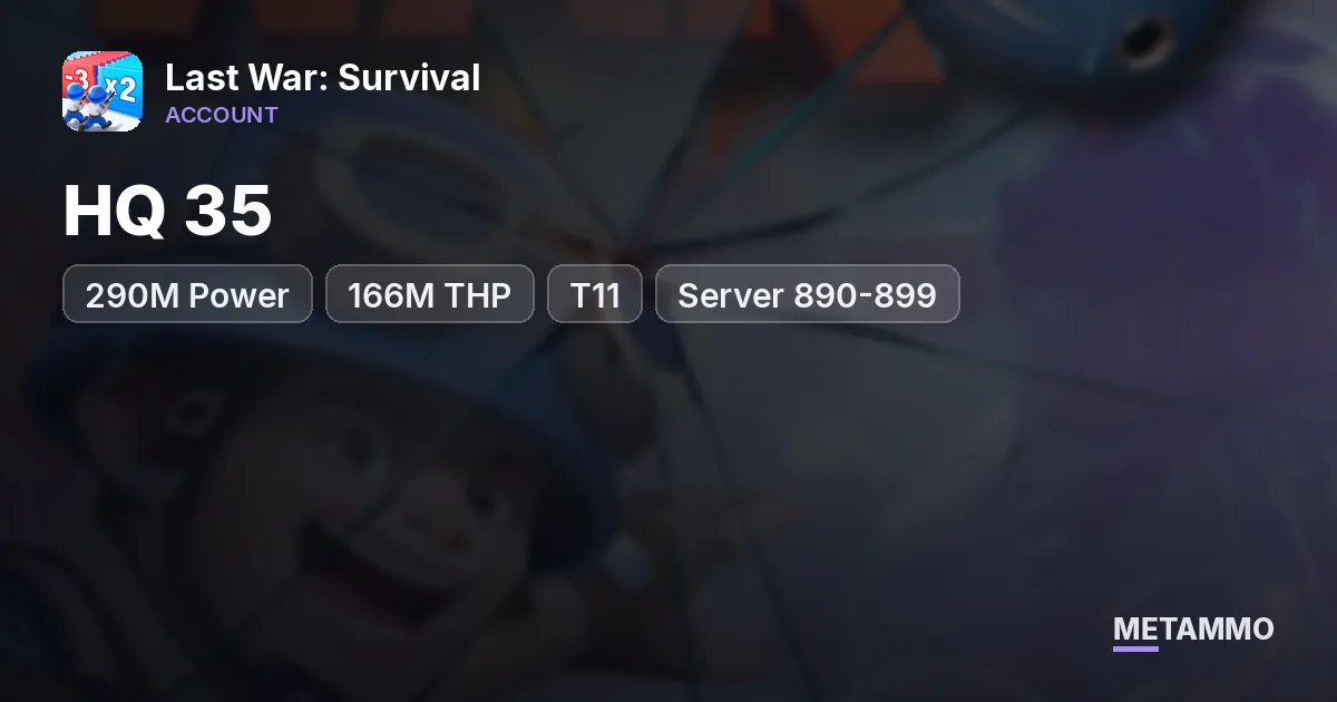 HQ 35 | 290M Power | 166M THP | T11 | Server 890-899 - Last War: Survival account summary
