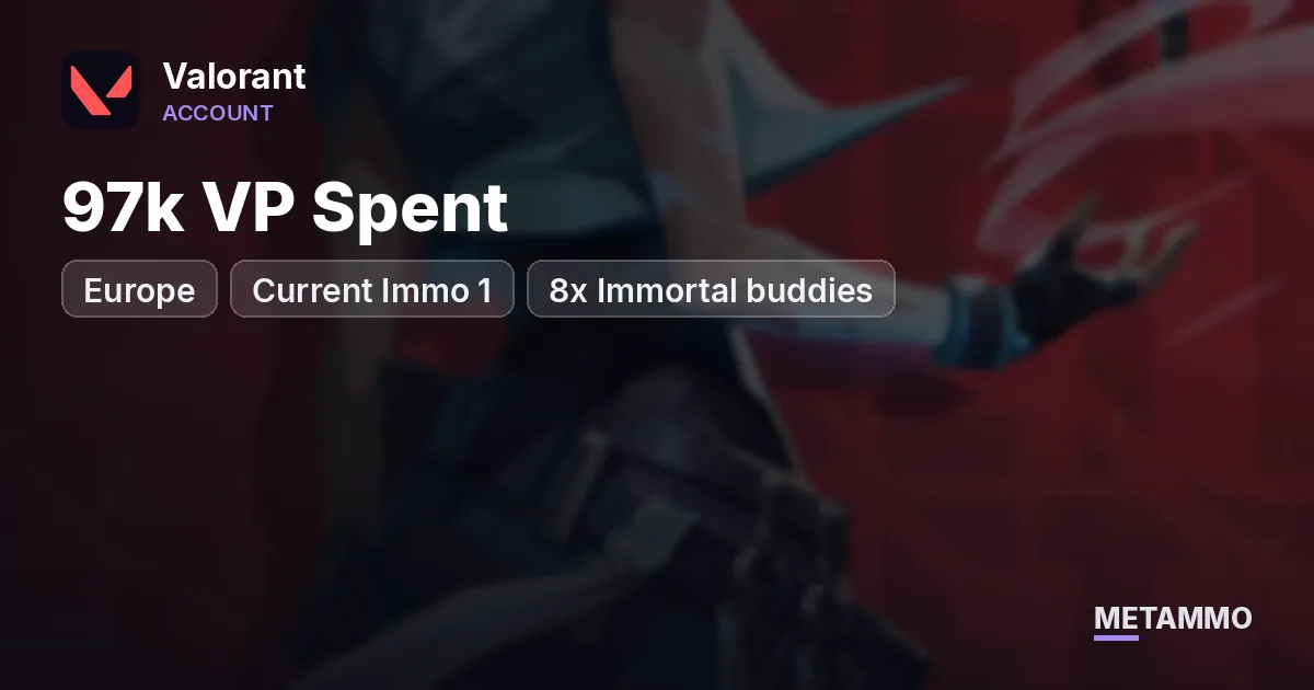 EU - 97k VP Spent - Current Immo 1 - 8x Immortal buddies - Valorant account summary