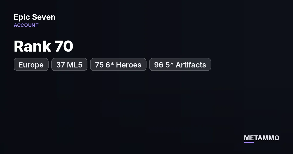 Rank 70 Europe | 37 ML5* | 75 6* Heroes | 96 5* Artifacts - Epic Seven account summary