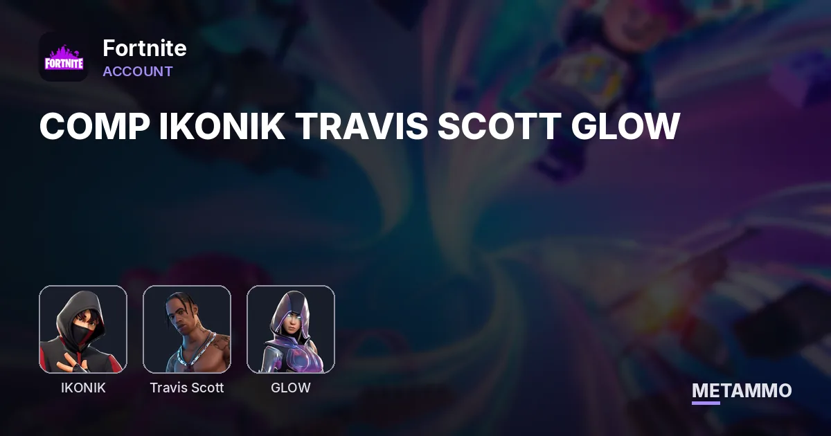 COMP IKONIK TRAVIS SCOTT GLOW - Fortnite account summary